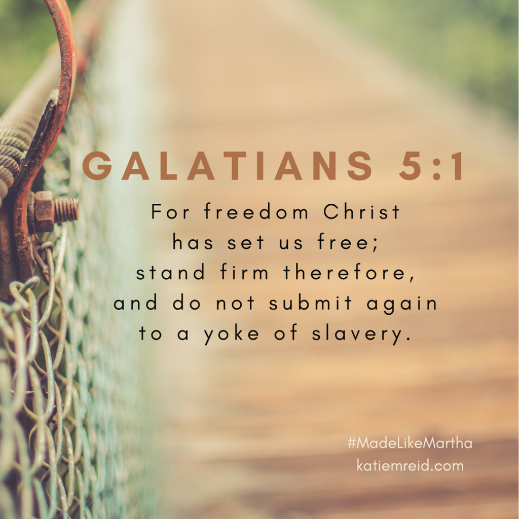 Galatians 5:1 verse from Made Like Martha book and Bibe Study by Katie M. Reid published by WaterBrook 