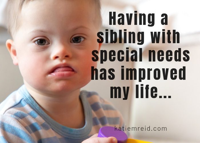 Sibling with Down Syndrome Improved Life Katie M. Reid World Down Syndrome Day