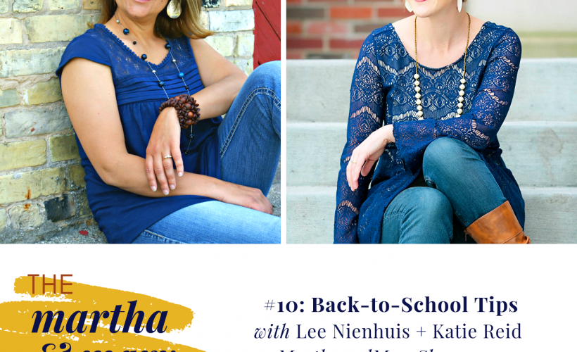 Back to School Tips Martha Mary Show podcast Lee Nienhuis Katie Reid