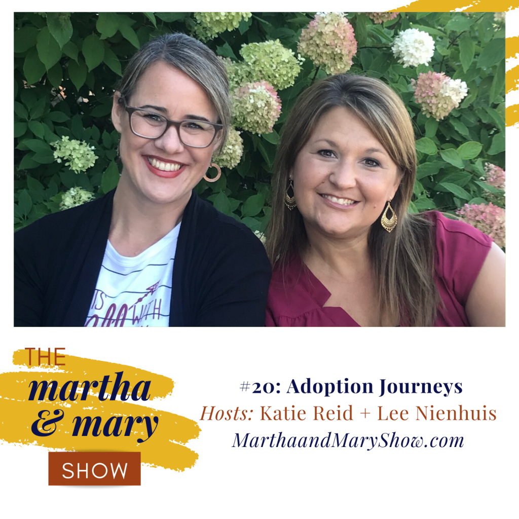 Adoption Journeys: Episode #20 of The Martha + Mary Show - Katie M. Reid