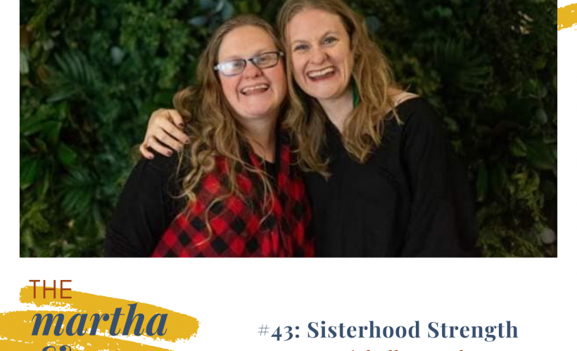 Sisterhood Strength Episode #43 of The Martha Mary Show with Twins Jenn Hand and Michelle Humbert Katie Reid