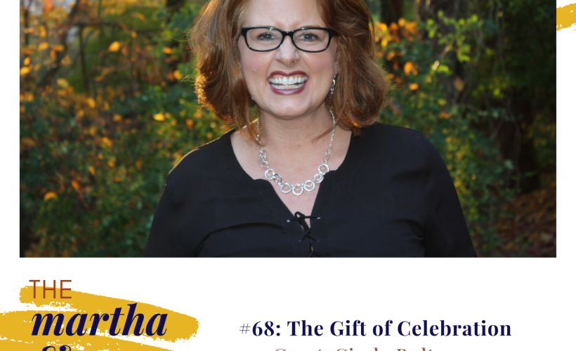 Gift of Celebration with Cindy Bultema Martha Mary Show podcast