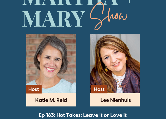 Hot Takes Leave It or Love It Lee Nienhuis Katie Reid Martha Mary Show