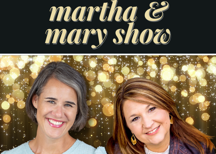 200 episodes of the Martha and Mary Show podcast Katie Reid Lee Nienhuis