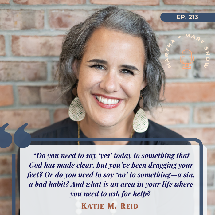 What is God asking you to say yes to Katie M Reid Martha Mary Show podcast