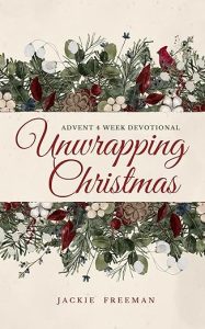 Unwrapping Christmas Advent Devotional by Jackie Freeman