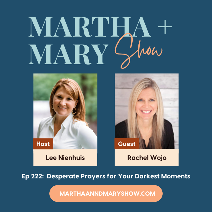 Lee Nienhuis and Rachel Wojo Desperate Prayers Martha Mary Show podcast