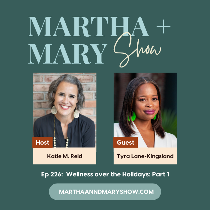 Tyra Lane-Kingsland on Martha + Mary Show podcast Wellness over the Holidays